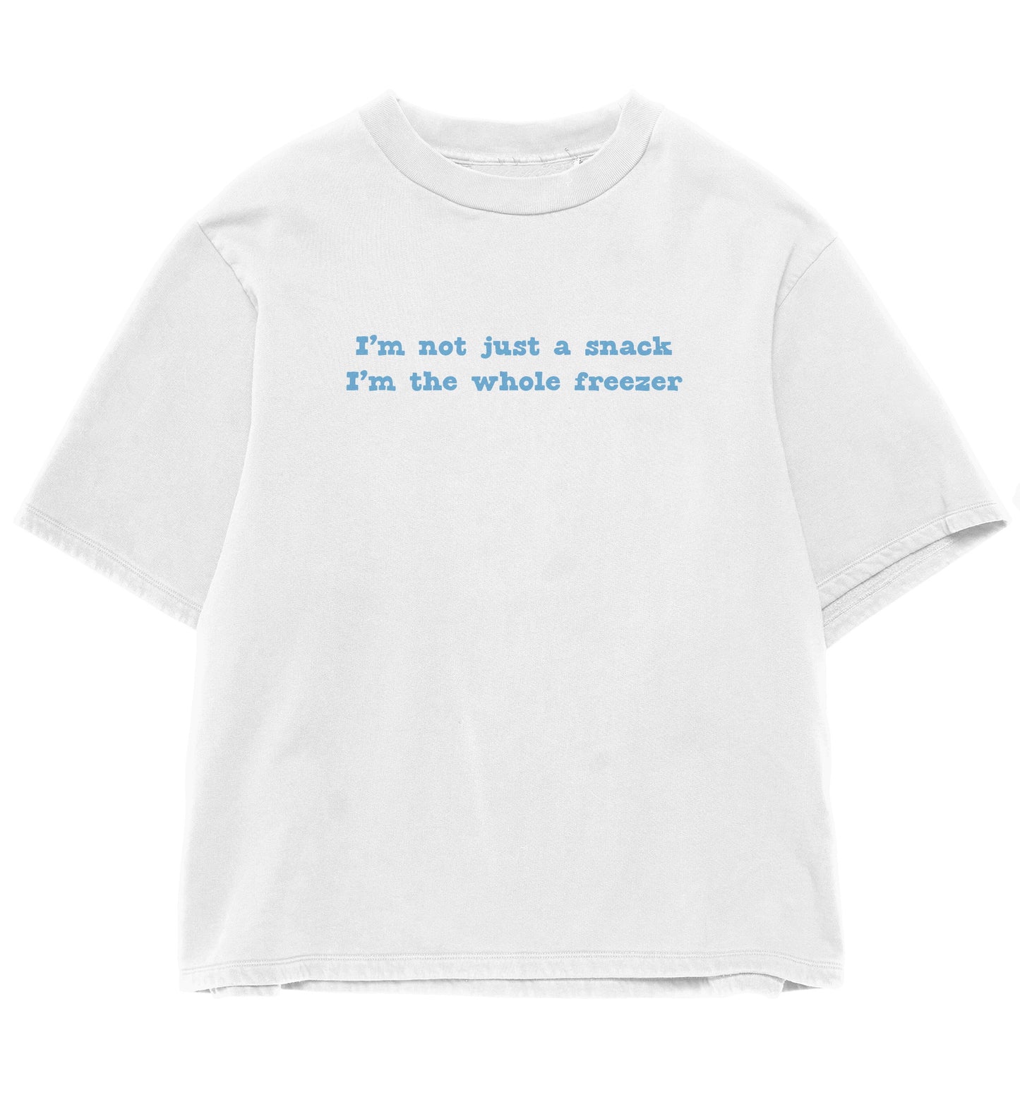 Light blue bold text ‘I’m not just a snack – I’m the whole freezer’ on cute white aesthetic boxy t-shirt.